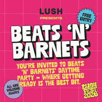 LUSH Fest presents Beats 'n' Barnets | LUSH Poole